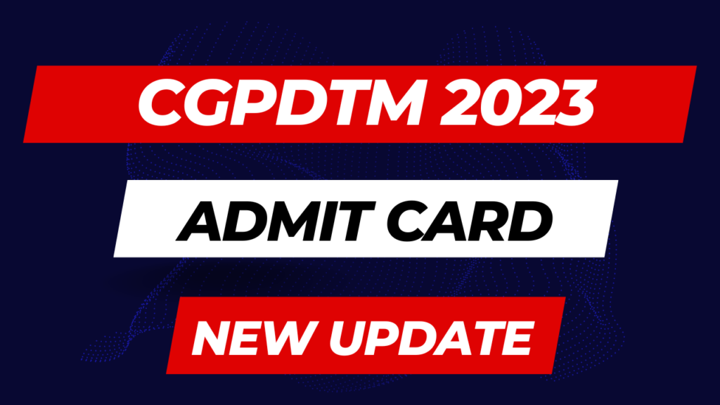 CGPDTM Mains Admit Card 2024 Download Link
