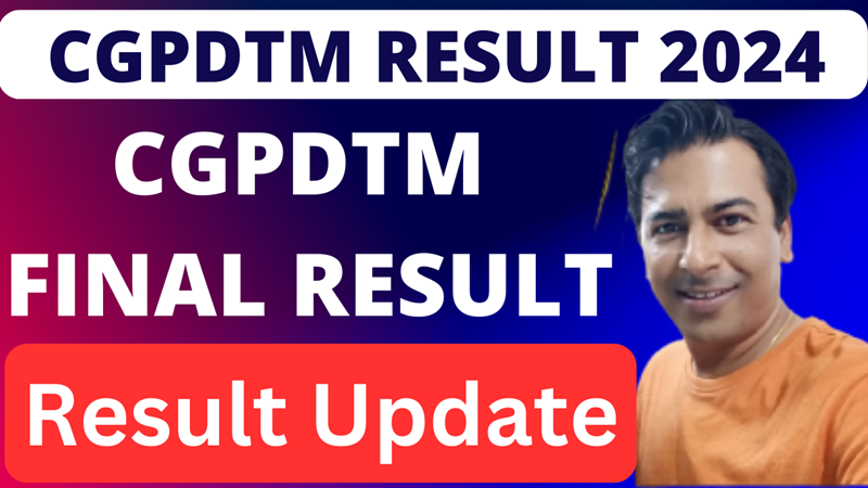 CGPDTM Mains Result 2024 (CGPDTM Final Result 2024)